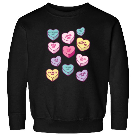 Love Me Kiss Me Pleasure Me Candy Hearts Sweatshirts
