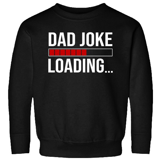 Dad Joke Loading Sweatshirts