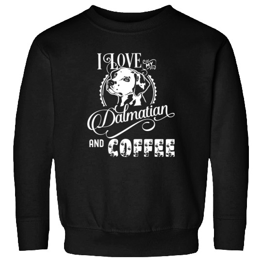 I Love My Dalmatian And Coffee Sweatshirts