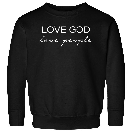 Love God Love People Sweatshirts