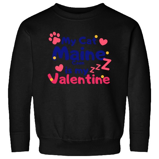 My Cat Maine Is My Valentine Sweatshirts