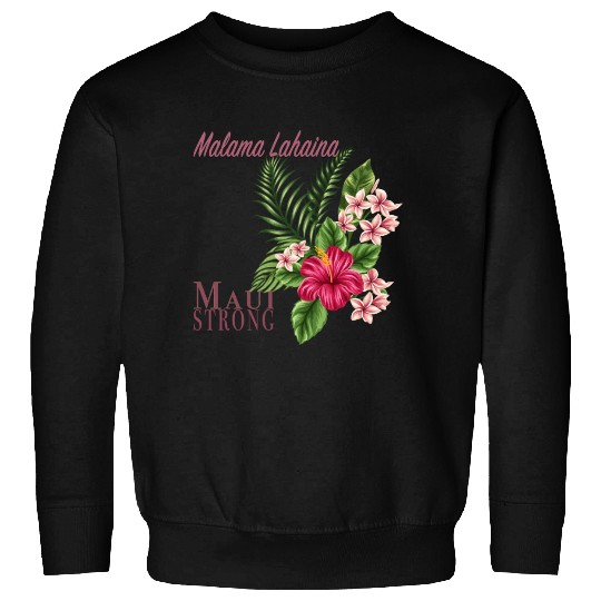 Malama Lahaina: Maui Strong Sweatshirts