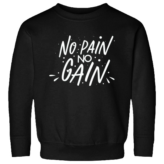 No Pain No Gain Sweatshirts