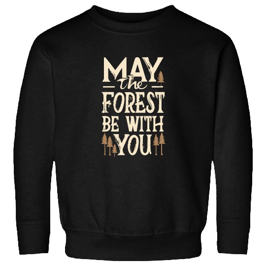May the Forest Be with You Sweatshirts