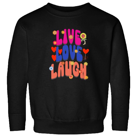 LIVE LOVE LAUGH Sweatshirts