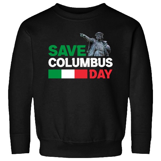 Christopher Columbus Day Italian Pride , Save Colu Sweatshirts