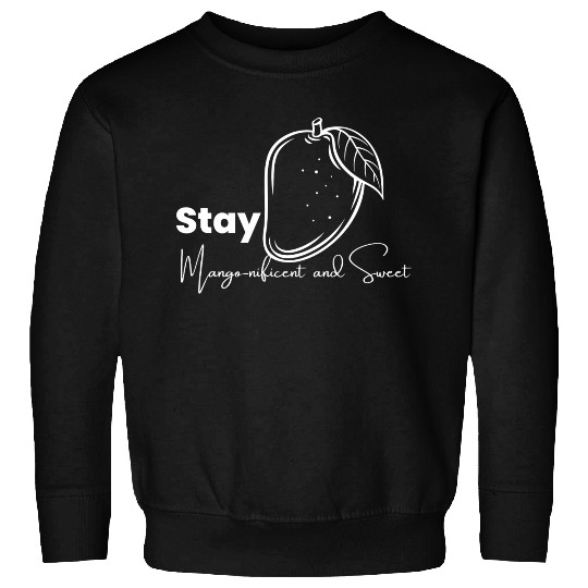 Stay Mango Nificent And Sweet Sweatshirts