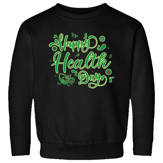 Happy Health Day Sweatshirts