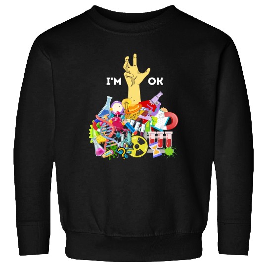 Funny I m Ok Chemistry Science Teacher Student Sweatshirts