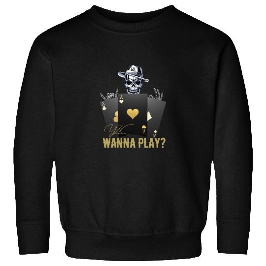 Wanna play skull Sweatshirts