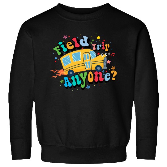field trip anyone Funny dadschool groovy school bu Sweatshirts