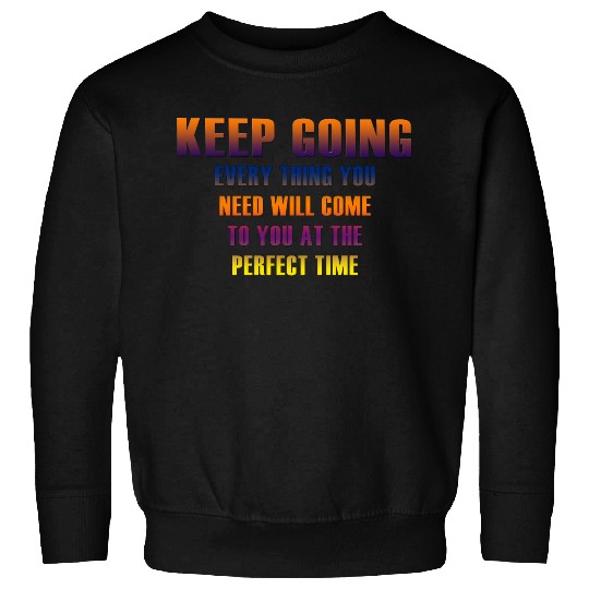 Keep Going Quotes Sweatshirts