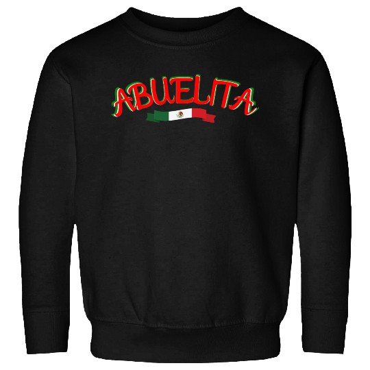 Viva Abuelita! Viva Mexico! Sweatshirts