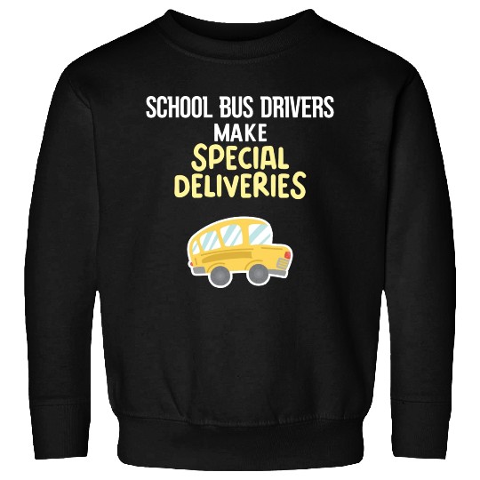School Bus Drivers Make Special Deliveries Sweatshirts