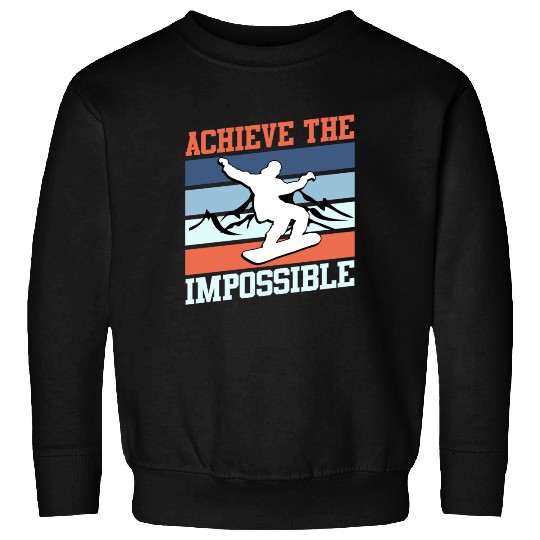 Snowboard Winter Park Achieve the Impossible Sweatshirts