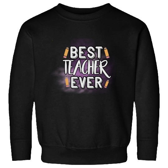 Best Teacher Ever Sweatshirts