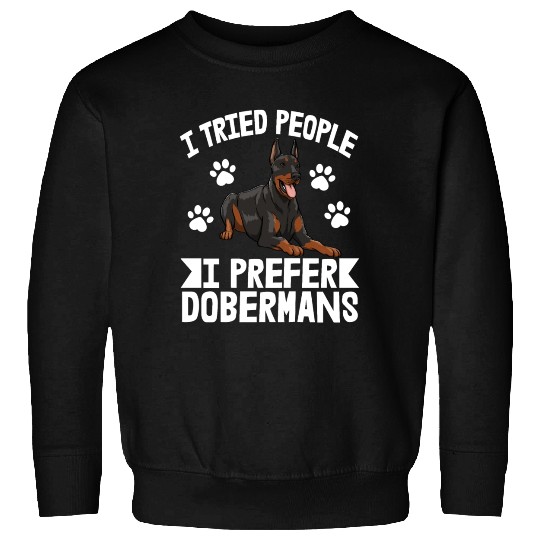 I Tried People I Prefer Doberman Sweatshirts