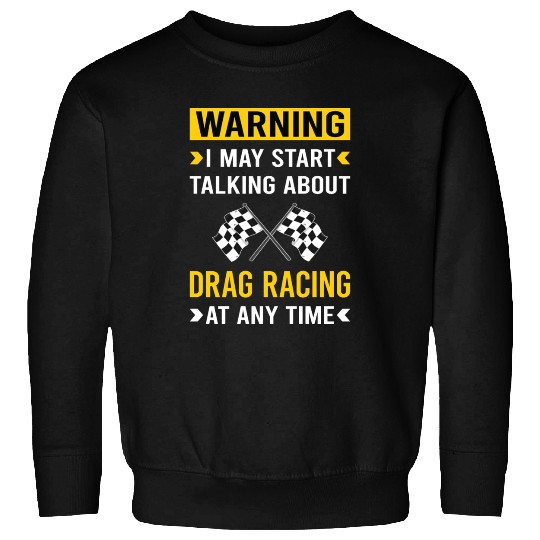 Warning Drag Racing Sweatshirts