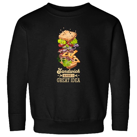 Sandwich Always A Great Idea Sweatshirts