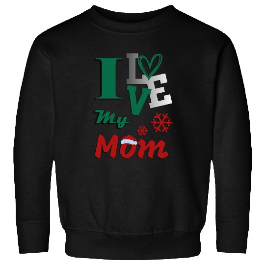 I love my Mom holiday design Sweatshirts