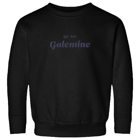 Be My Galentine. Galentine's Day Sweatshirts