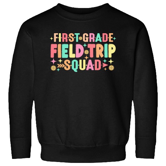 First Grade Field Trip Squad Teacher Students Sweatshirts