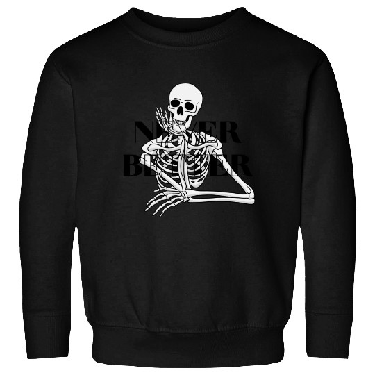 Never Better Skeleton sticker & Sweatshirts
