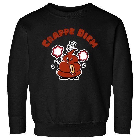 Crappe Diem Funny Carpe Diem Poop Sweatshirts