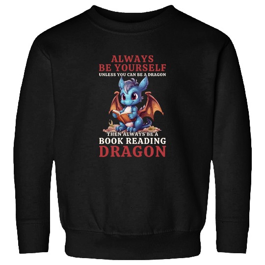 "Always Be Yourself" - Book Reading Blue Dragon Sweatshirts