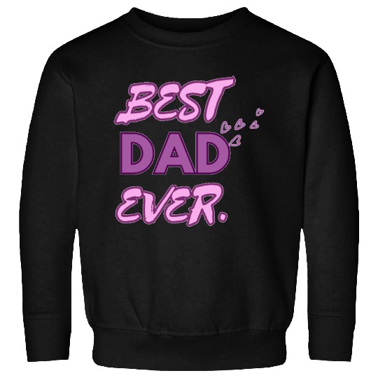 BEST DAD EVER Sweatshirts
