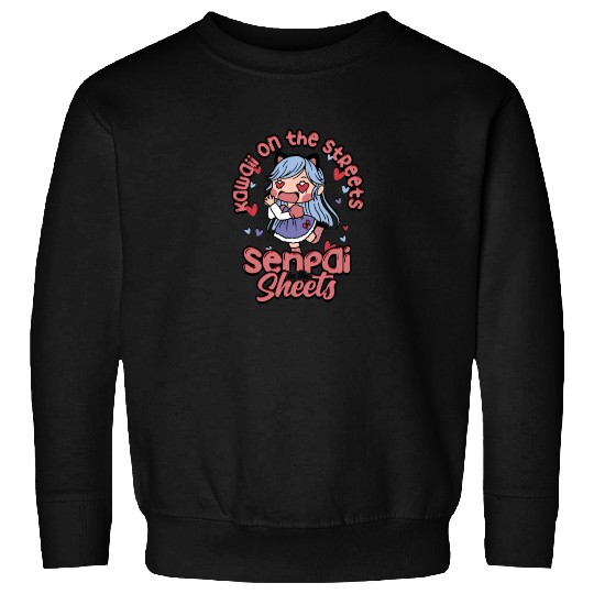 Kawaii on the streets, senpai in the sheets - Sweatshirts