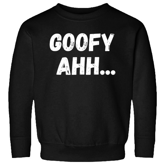 Goofy Ahh Sweatshirts