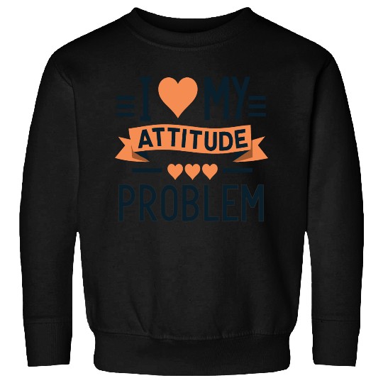 I heart my attitude problem Sweatshirts