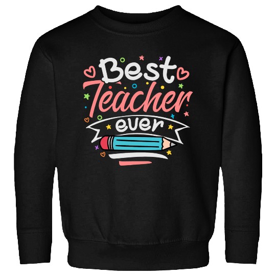 Best Teacher Ever Sweatshirts