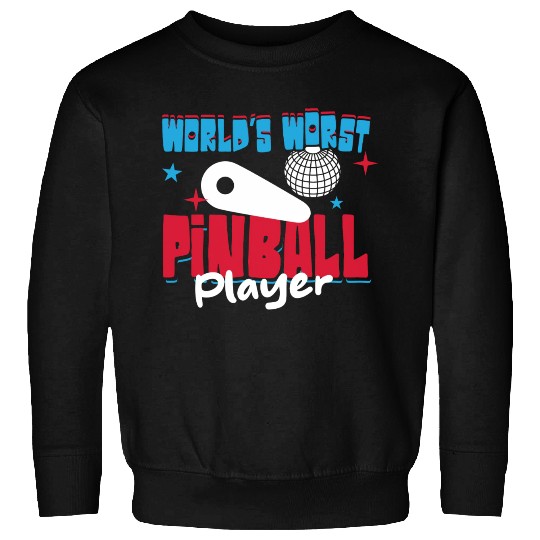 World s Worst Pinball Player Sweatshirts