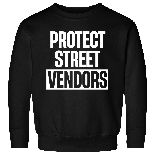 Protect Street Vendors Business Mind Dealers Sweatshirts