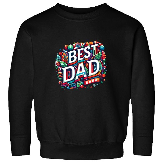 Best dad ever Sweatshirts