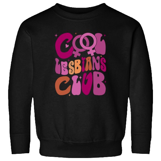 Cool Lesbians Club Cool Pride Club Pride Sweatshirts