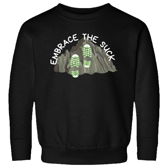 Embrace the Suck! Sweatshirts