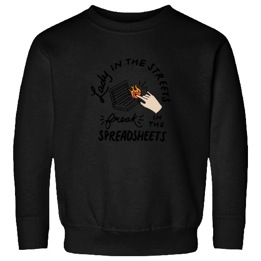 Lady in the Streets Freak in the Spreadsheets Sweatshirts