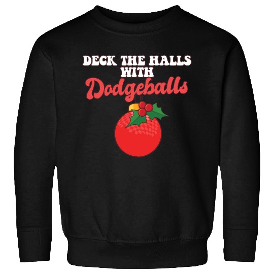Dodgeball Player Coach Christmas Balls Deck The Sweatshirts
