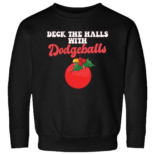 Dodgeball Player Coach Christmas Balls Deck The Sweatshirts