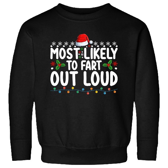 Most Likely To Fart Out Loud Christmas Family Sweatshirts