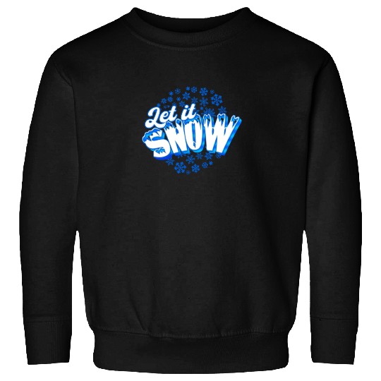 Let it Snow - Snow Sweatshirts