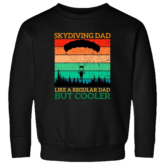 Skydiving Dad Like A Regular Dad But Cooler Sweatshirts