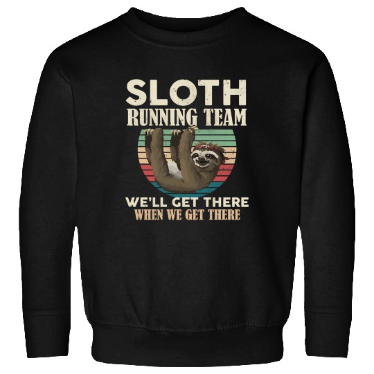 Sloth Running Team We'll Get There Sloth Sweatshirts
