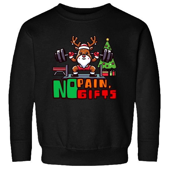 No pain no gifts funny reindeer Sweatshirts