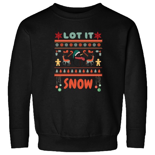 Fun Snowman Lot It Snow Sweatshirts