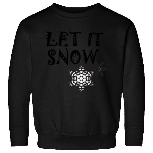 let it snow on Sweatshirts