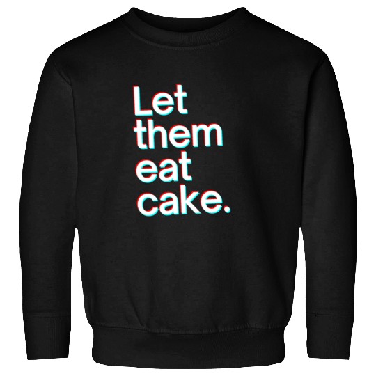 Let them eat cake Sweatshirts